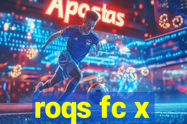 roqs fc x